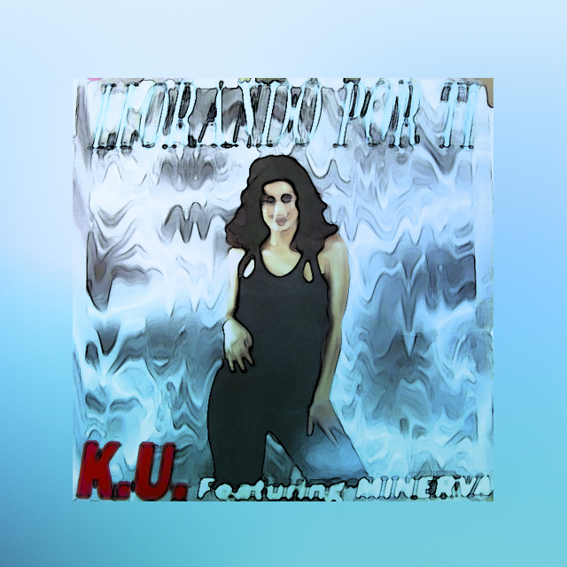 K.U. Minerva - Llorando por ti