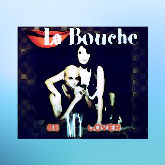 La Bouche – Be My Lover